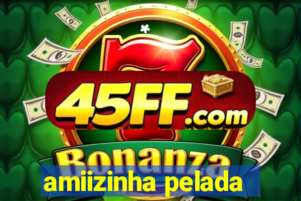 amiizinha pelada